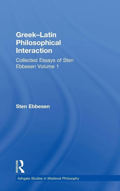 Routledge Sten Ebbesen Greek-Latin Philosophical Interaction