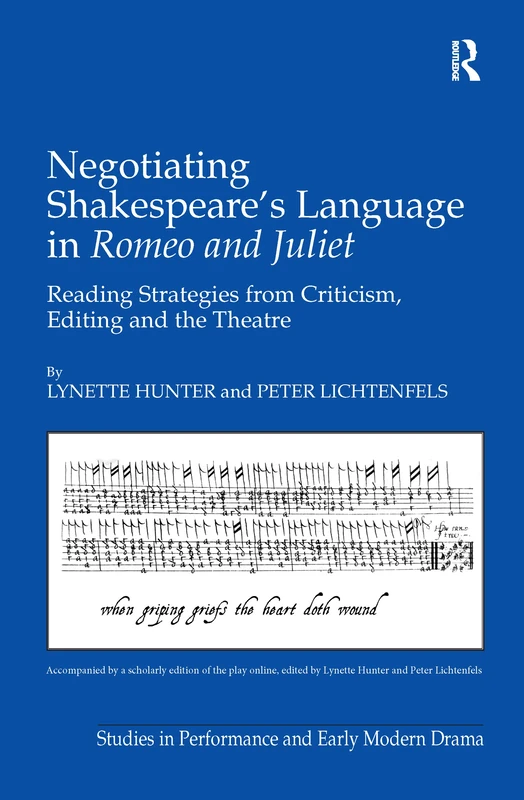 Negotiating Shakespeare's Language in Romeo and Juliet: Reading Strategies from Criticism, Editing and the Theatre (Studies in Performance and Early Modern Drama)