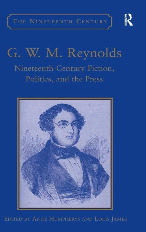 Routledge G.W.M. Reynolds: 19th-Century Fiction and Politics