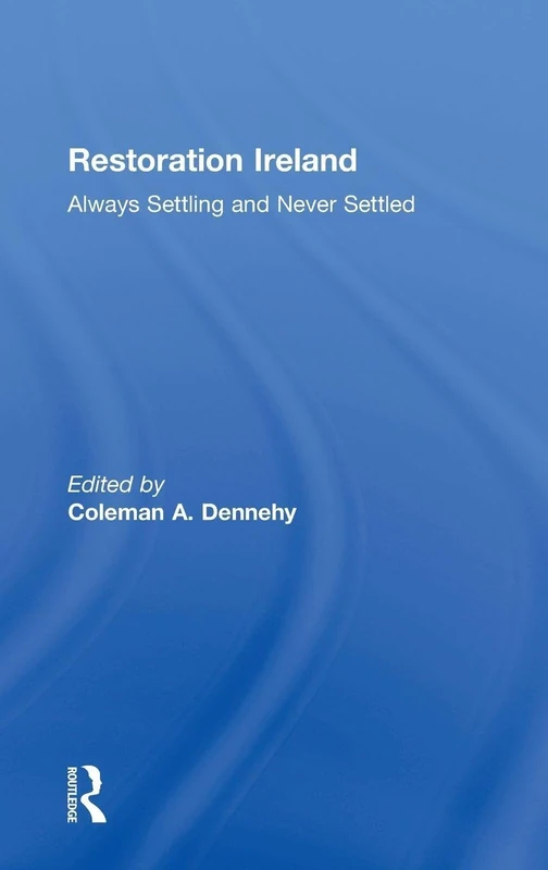 Restoration Ireland: Always Settling and Never Settled