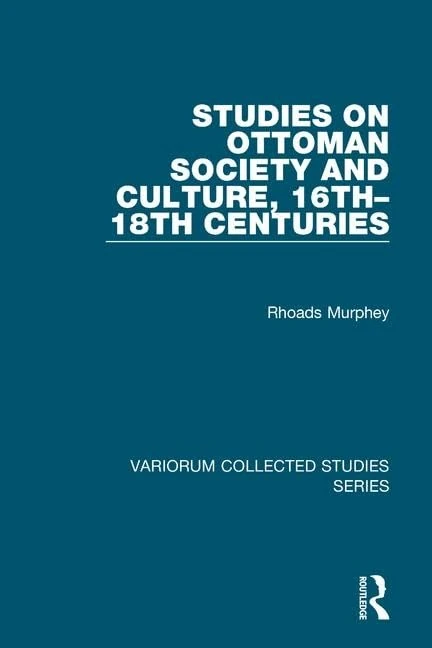 Studies on Ottoman Society and Culture, 16th–18th Centuries: 880 (Variorum Collected Studies)