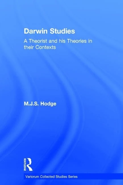 Darwin Studies: A Theorist and his Theories in their Contexts (Variorum Collected Studies)