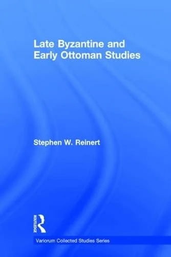 Late Byzantine and Early Ottoman Studies: 902 (Variorum Collected Studies)