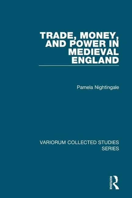 Routledge Trade, Money, and Power in Medieval England