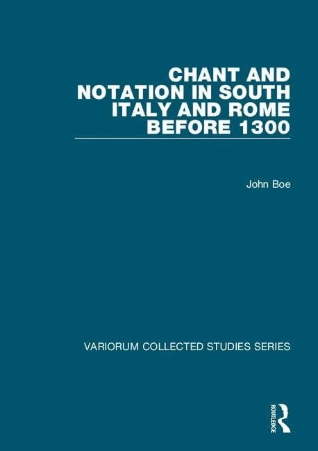 Chant and Notation in South Italy and Rome before 1300 (Variorum Collected Studies)