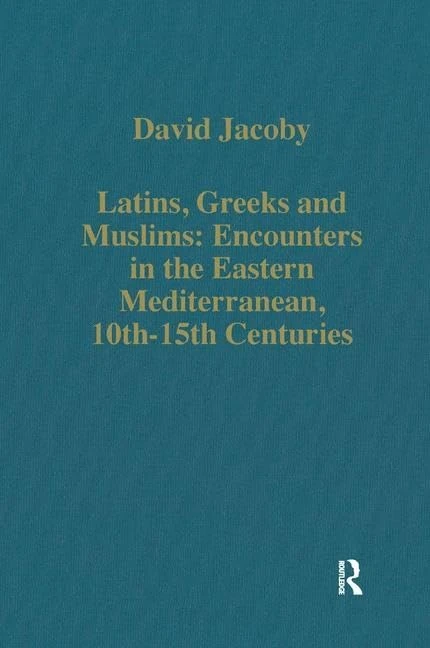 Routledge Latins, Greeks and Muslims: Eastern Mediterranean