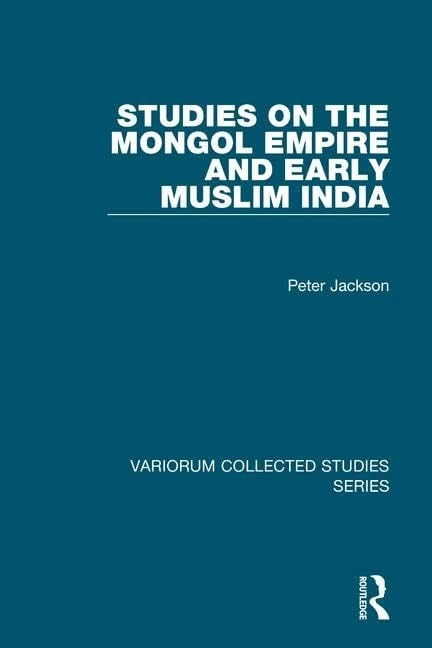 Routledge Studies on the Mongol Empire and Early Muslim India