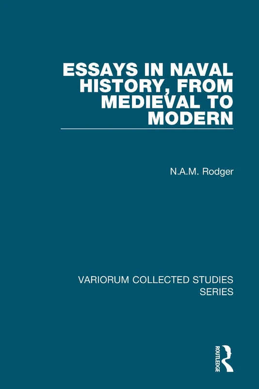 Essays in Naval History, from Medieval to Modern (Variorum Collected Studies)