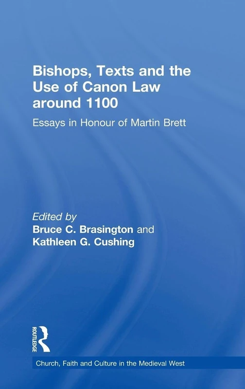 Routledge - Bishops, Texts and the Use of Canon Law around 1100