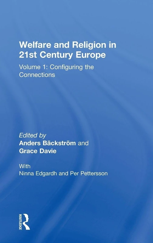 Routledge - Welfare and Religion in 21st Century Europe Vol 1