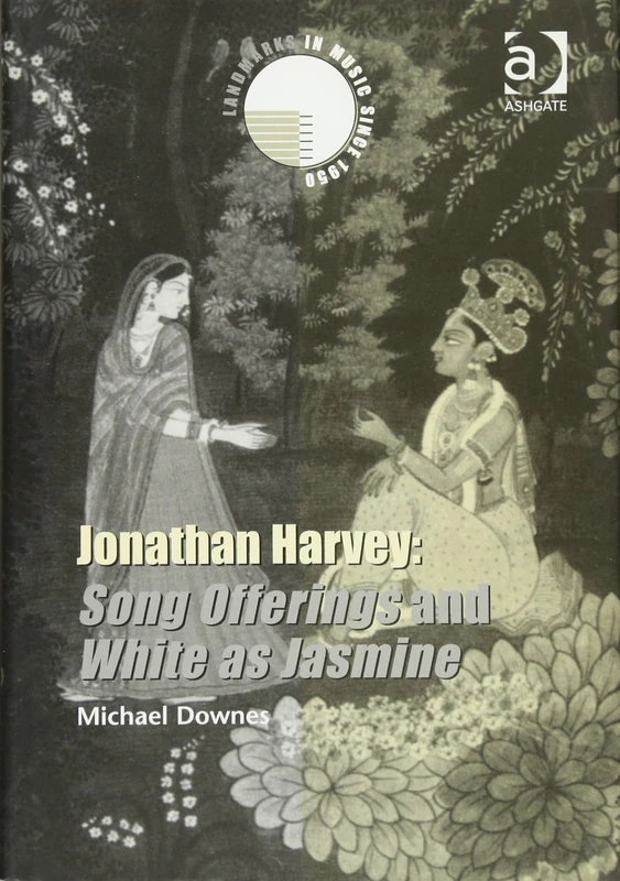 Jonathan Harvey: Song Offerings and White as Jasmine (Landmarks in Music Since 1950)