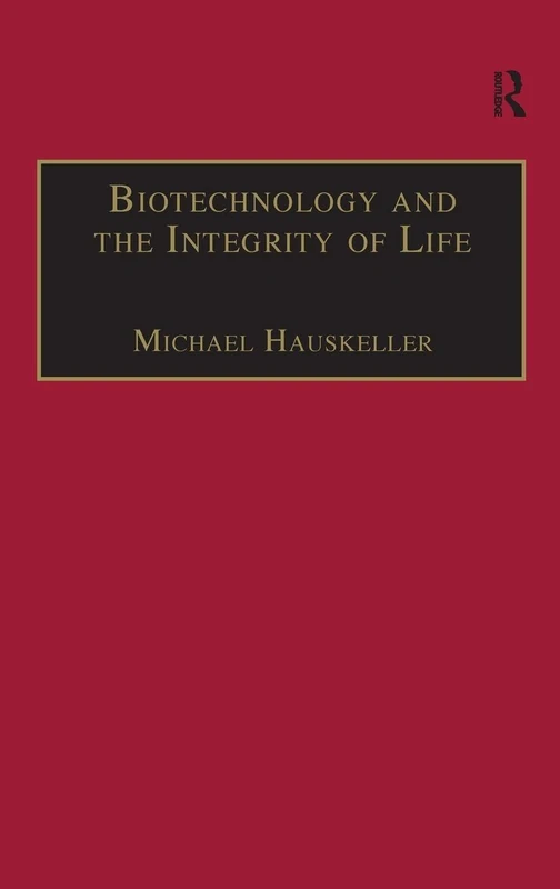 Routledge Biotechnology and the Integrity of Life - Ethics Book