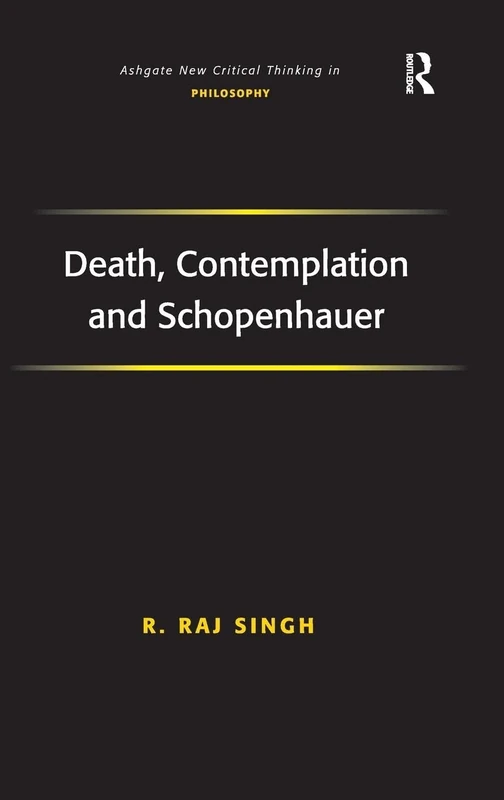 Death, Contemplation and Schopenhauer (Ashgate New Critical Thinking in Philosophy)