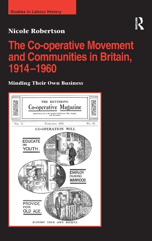 The Co-operative Movement and Communities in Britain, 1914-1960: Minding Their Own Business (Studies in Labour History)