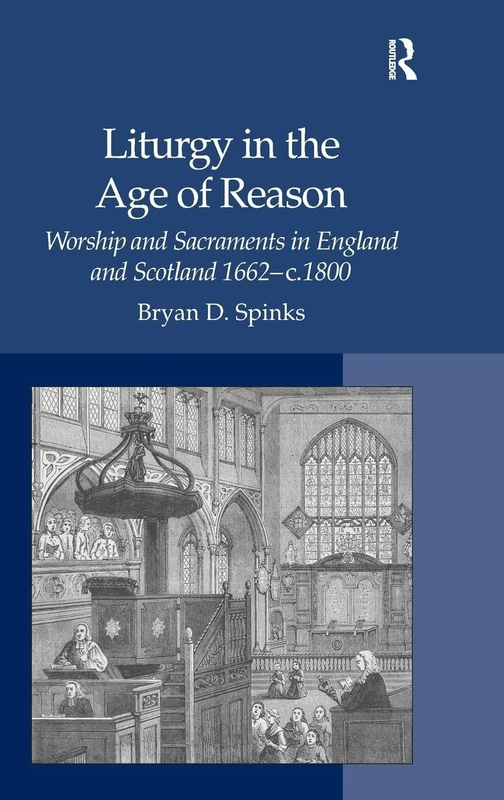 Liturgy in the Age of Reason: Worship and Sacraments in England and Scotland 1662–c.1800