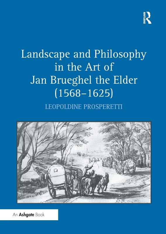 Landscape and Philosophy in the Art of Jan Brueghel the Elder (1568–1625)
