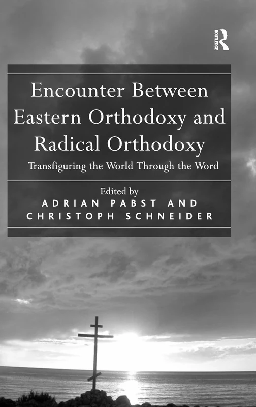 Routledge - Encounter Between Eastern Orthodoxy and Radical Orthodoxy