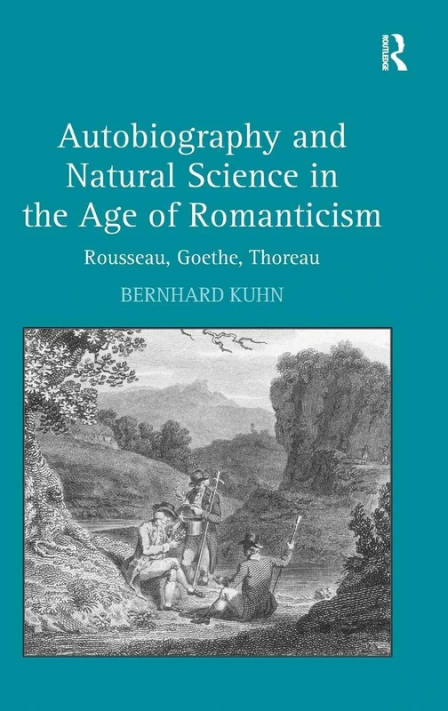 Routledge Autobiography and Natural Science - Rousseau, Goethe, Thoreau