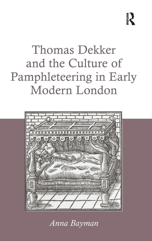 Routledge - Thomas Dekker and the Culture of Pamphleteering