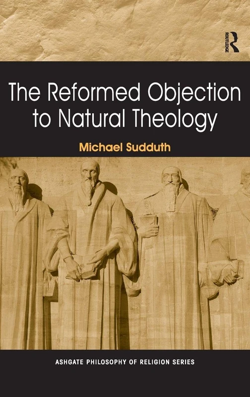 Routledge - The Reformed Objection to Natural Theology