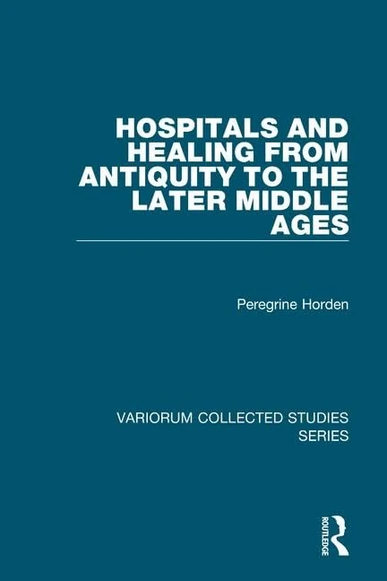 Routledge Hospitals and Healing: Antiquity to Middle Ages 881