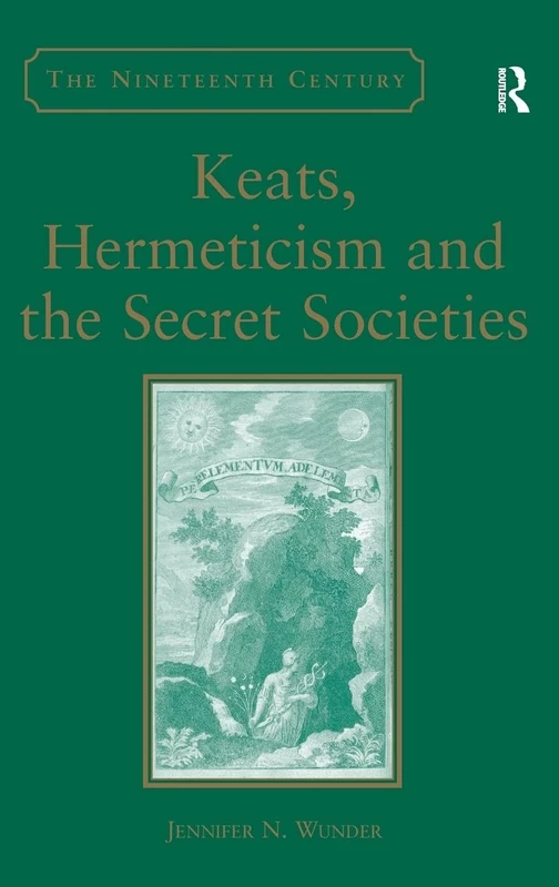 Keats, Hermeticism, and the Secret Societies (Nineteenth Century)