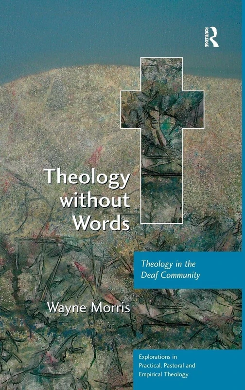 Routledge Theology without Words: Theology in the Deaf Community