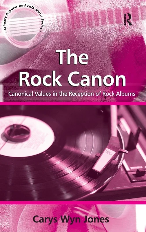 Routledge The Rock Canon - Canonical Values in Rock Music