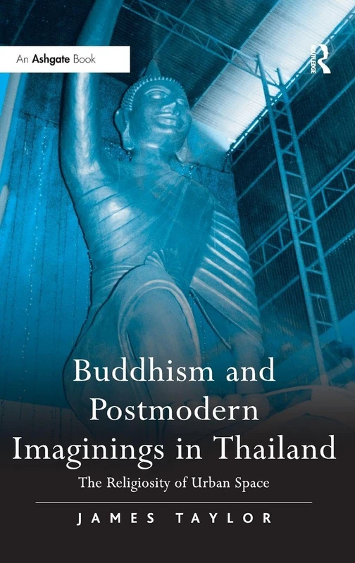 Routledge Buddhism and Postmodern Imaginings in Thailand