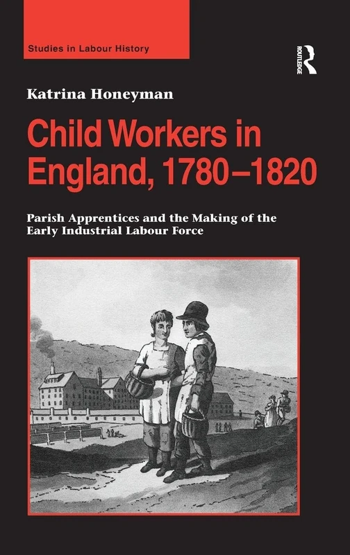 Routledge Child Workers in England 1780-1820 - History Book