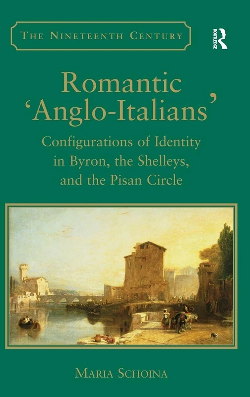 Routledge Romantic Anglo-Italians - Byron and the Shelleys