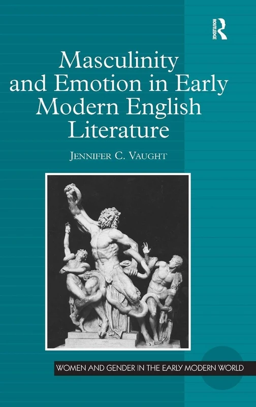 Routledge - Masculinity and Emotion in Early Modern Literature