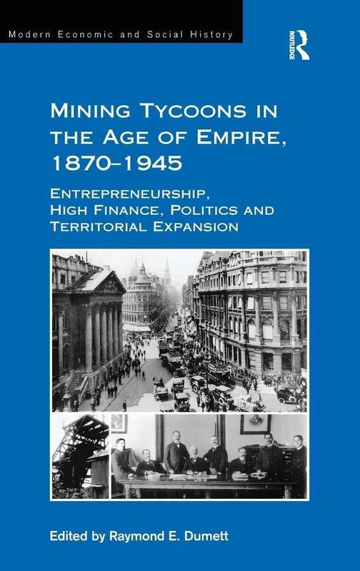 Routledge Mining Tycoons in the Age of Empire, 1870-1945 Book