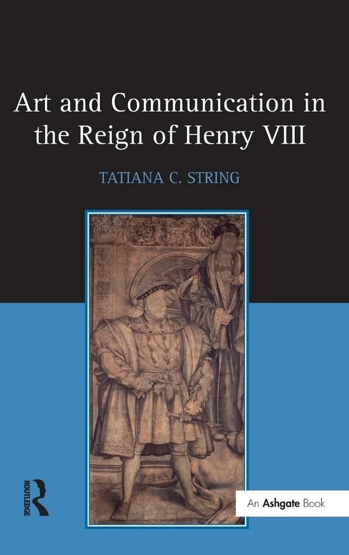 Art and Communication in the Reign of Henry VIII