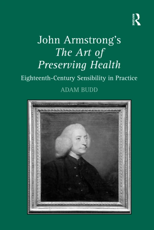 John Armstrong's The Art of Preserving Health: Eighteenth-Century Sensibility in Practice