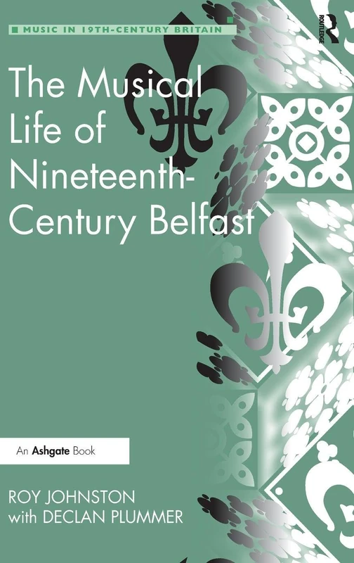 Routledge - The Musical Life of Nineteenth-Century Belfast