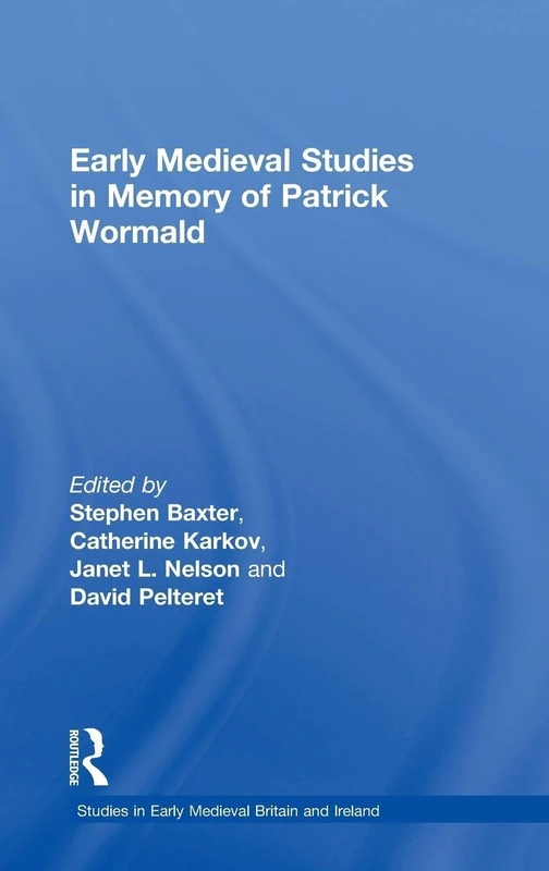 Early Medieval Studies in Memory of Patrick Wormald (Studies in Early Medieval Britain and Ireland)