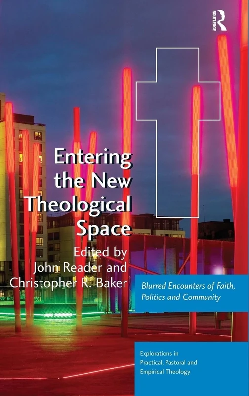 Entering the New Theological Space: Blurred Encounters of Faith, Politics and Community (Explorations in Practical, Pastoral and Empirical Theology)