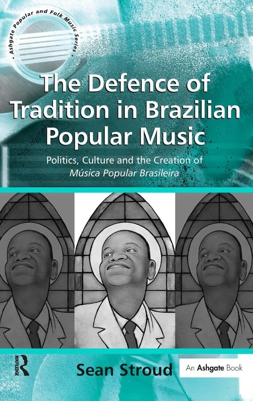 Routledge - The Defence of Tradition in Brazilian Music