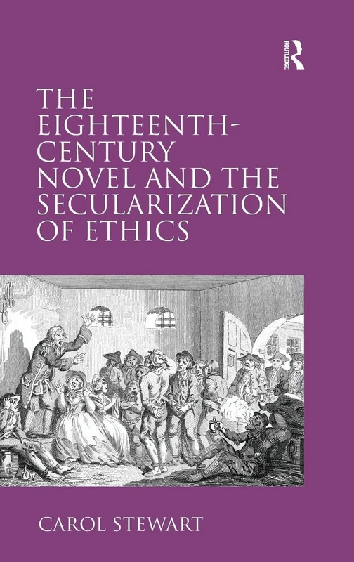 Routledge - The Eighteenth-Century Novel and Secularization of Ethics