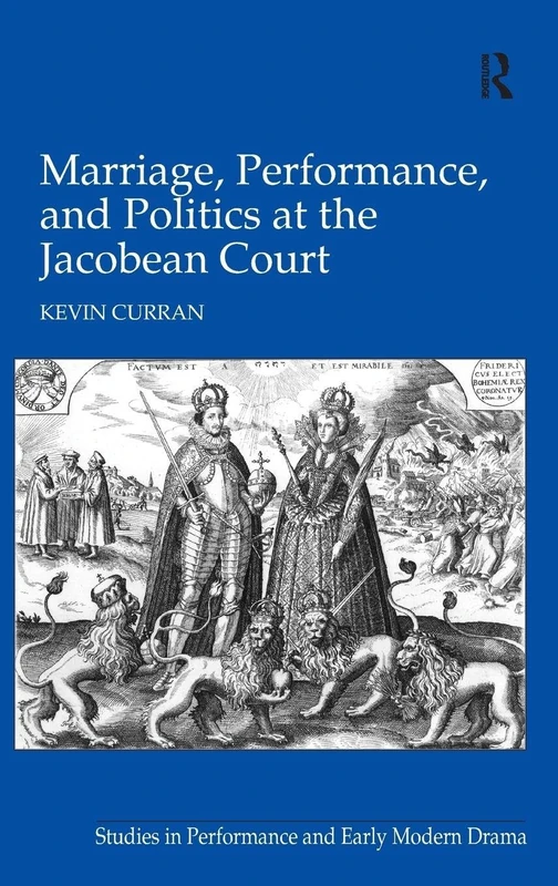 Routledge - Marriage, Performance, and Politics at the Jacobean Court
