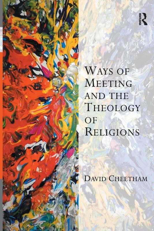Ways of Meeting and the Theology of Religions (Transcending Boundaries in Philosophy and Theology)