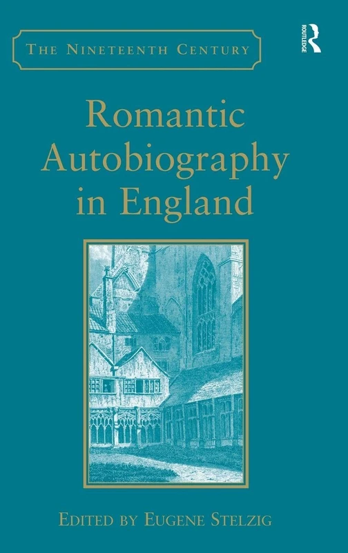 Routledge Romantic Autobiography in England (Nineteenth Century)