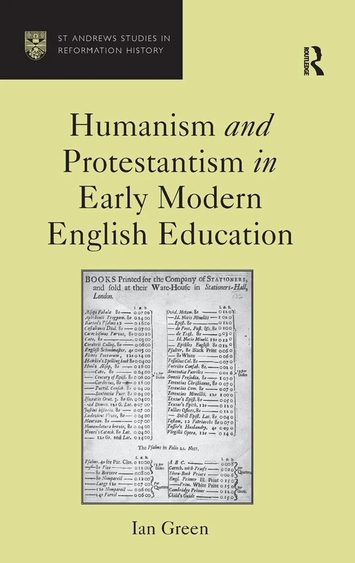 Humanism and Protestantism in Early Modern English Education (St Andrews Studies in Reformation History)