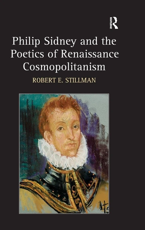 Routledge - Philip Sidney and the Poetics of Renaissance Cosmopolitanism