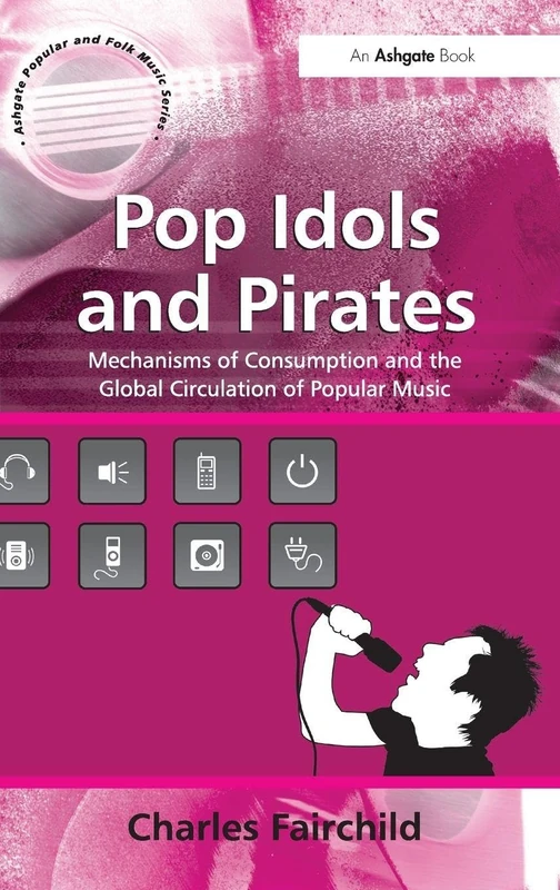 Pop Idols and Pirates - Routledge Music Consumption Book