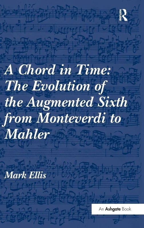 Routledge - A Chord in Time: Evolution of the Augmented Sixth - Image 1