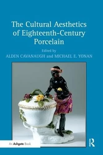The Cultural Aesthetics of Eighteenth-Century Porcelain