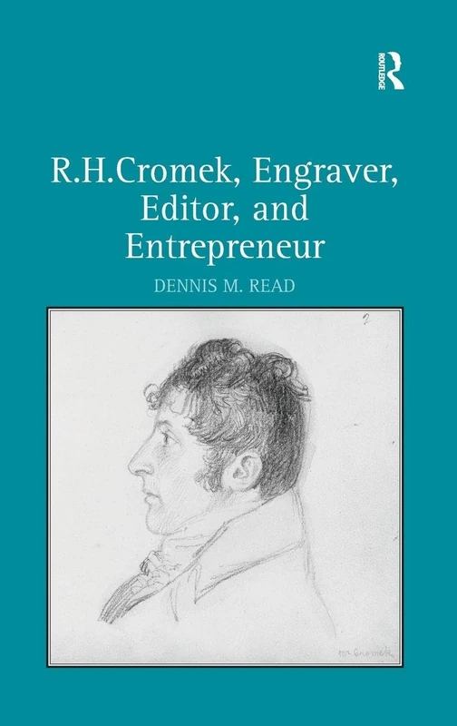 Routledge - R. H. Cromek, Engraver, Editor, and Entrepreneur
