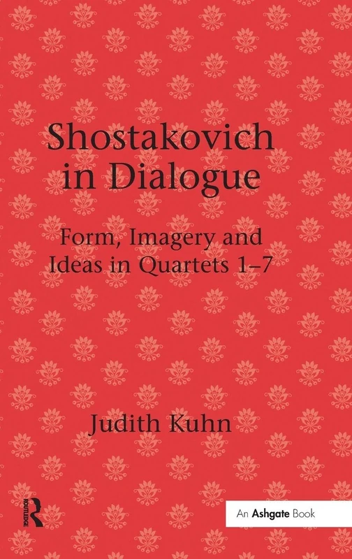 Shostakovich in Dialogue: Form, Imagery and Ideas in Quartets 1-7